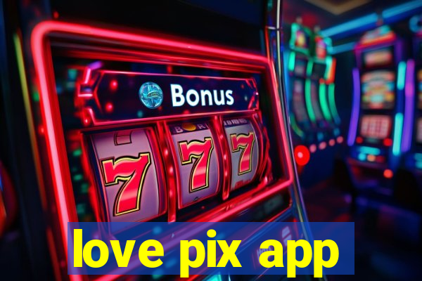 love pix app